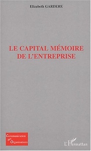Elizabeth Gardère - Le capital mémoire de l'entreprise.