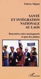 Fabrice Mignot - Santé et intégration nationale au Laos - Rencontre entre montagnards et gens des plaines.