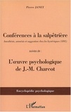 Pierre Janet - Conférences à la Salpêtrière suivies de L'oeuvre psychologique de Charcot.