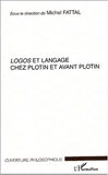 Michel Fattal et  Collectif - Logos et langage chez Plotin et avant Plotin.