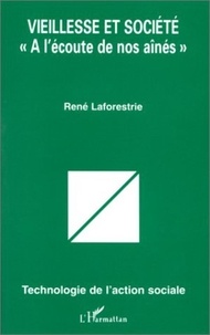 René Laforestrie - VIEILLESSE ET SOCIÉTÉ « A L'ÉCOUTE DE NOS AÎNÉS ».