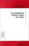 Nonna Mayer et  Collectif - Les modèles explicatifs du vote - [table-ronde de l'Association française de science politique, 23-26 avril 1996, Aix-en-Provence].