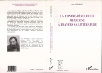 Guy Thiebaut - Le contre-revolution mexicaine a travers sa litterature.