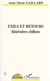 Anne-Marie Gaillard - Exils et retours - Itinéraires chiliens.