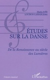 Marie-Joëlle Louison-Lassablière - Etudes sur la danse - De la Renaissance au siècle des Lumières.