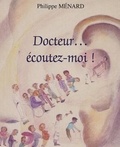 Philippe Ménard - Docteur... écoutez-moi !.