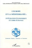 Gilbert Benhayoun et Maurice Catin - L'Europe et la Méditerranée - Intégration économique et libre-échange.