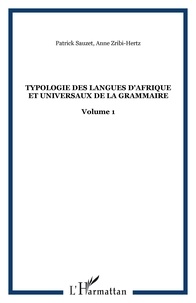 Anne Zribi-Hertz et Patrick Sauzet - Typologie des langues d'Afrique et universaux de la grammaire - Volume 1.