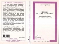 Frédéric Ocqueteau - Les défis de la sécurité privée - Protection et surveillance dans la France d'aujourd'hui.