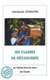 Jacques Chauvin - Les classes de découverte ou l'école hors les murs de l'école.