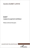 Caroline Guibet Lafaye - Kant - Logique du jugement esthétique.