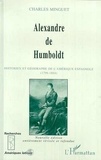 Charles Minguet - Alexandre de Humboldt - Historien et géographe de l'Amérique espagnole (1799-1804).