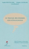 Sophie Boutillier et Brigitte Lestrade - Le travail des femmes - Axes d'émancipation.