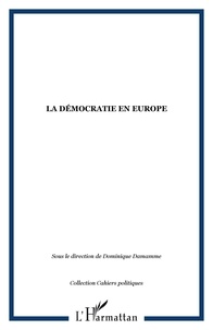 Dominique Damamme - La démocratie en Europe - Actes de l'Université européenne d'été de l'Université Paris IX-Dauphine, en collaboration avec la Fondation pour une civilisation Européenne (22-24 septembre 2002).