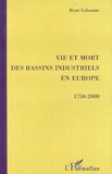 René Leboutte - Vie et mort des bassins industriels en Europe - 1750-2000.