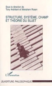 Manahem Rosen et Tony Andréani - Structure, système, champ et théorie du sujet - [colloque, 22-23 mars 1996, Université de Paris-X et Université de Paris-VIII].