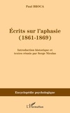 Paul Broca - Ecrits sur l'aphasie (1861-1869).