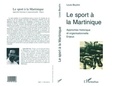 Louis Boutrin - Le sport à la Martinique - Approches historiques et organisationnelles - Enjeux.