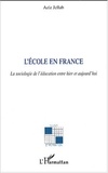 Aziz Jellab - L'école en France - La sociologie de l'éducation entre hier et aujourd'hui.