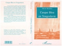 Olivier Bouillon - Casque bleu en Yougoslavie.