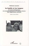 Fabienne Leconte - La famille et les langues - Une étude sociolinguistique de la deuxième génération de l'immigration africaine dans l'agglomération rouennaise.