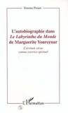 Simone Proust - L'autobiographie dans "Le labyrinthe du monde" de Marguerite Yourcenar - L'écriture vécue comme exercice spirituel.