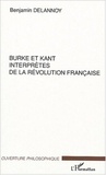 Benjamin Delannoy - Burke et Kant interprètes de la Révolution française.