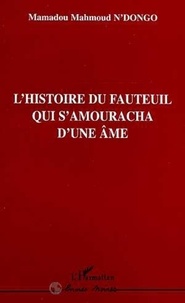 Mamadou Mahmoud N'Dongo - L'histoire du Fauteuil qui S'amouracha d'une Âme.