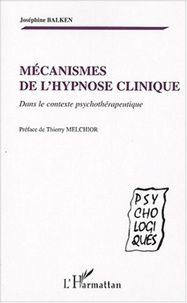 Joséphine Balken - Mécanismes de l'hypnose clinique - Dans le contexte psychothérapeutique.