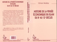 Omar Akalay - Histoire de la pensée économique en islam du 8e au 12e siècles - Le marchand et le philosophe.