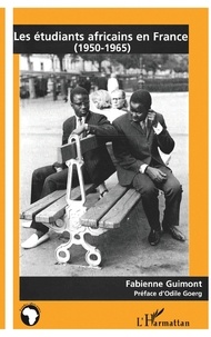 Fabienne Guimont - Les étudiants africains en France, 1950-1965.
