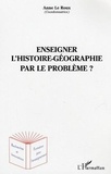 Anne Le Roux et  Collectif - Enseigner l'histoire-géographie par le problème ?.