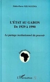 Fidèle-Pierre Nze-Nguema - L'État au Gabon de 1929 à 1990 - Le partage institutionnel du pouvoir.