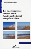 Jean-Paul Lassaire - Les théories métisses des éducateurs : savoirs professionnels et représentations.