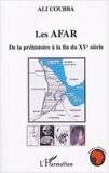 Ali Coubba - Les Afar - De la préhistoire à la fin du XVe siècle.