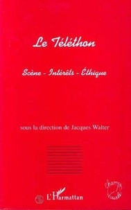 Jacques Walter - Le téléthon - Scène, intérêts, éthique.