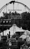 Sylvestre Barré-Meinzer - Le cirque classique, un spectacle actuel.