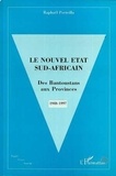 Raphaël Porteilla - Le nouvel État sud-africain - Des Bantoustans aux provinces, 1948-1997.