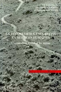 Nathalie Richard et Jacqueline Carroy - La découverte et ses récits en sciences humaines - Champollion, Freud et les autres, [colloque, Paris, 30 mai-1er juin 1995].