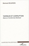 Bertrand Dejardin - Terreur et corruption - Essai sur l'incivilité chez Machiavel.