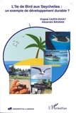 Virginie Cazes-Duvat - L'ile de Bird aux Seychelles. - Un exemple de développement durable ?.