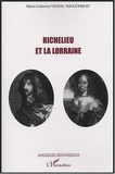 Marie-Catherine Vignal-Souleyreau - Richelieu et la Lorraine.