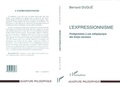Bernard Dugué - L'EXPRESSIONNISME. - Prolégomènes à une métaphysique des temps nouveaux.