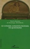 Dominique Rousseau - Le Conseil Constitutionnel en questions.