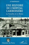 Jean-Paul Martineaud - Une histoire de l'Hôpital Lariboisière ou le Versailles de la misère - le Versailles de la misère.