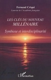 Fernand Criqui - Les clés du nouveau millénaire - Symbiose et interdisciplinarité.