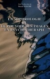 Benoît Fouché - La sophrologie ou le pouvoir des images en psychothérapie.