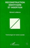Gérard Lefebvre - Reconstruction identitaire et insertion.