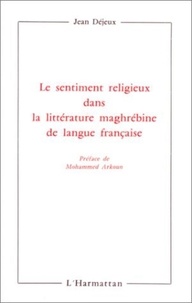 Jean Déjeux - Le sentiment religieux dans la littérature maghrébine de langue française.