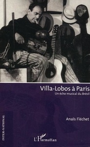 Anaïs Fléchet - Villa-Lobos à Paris - Un écho musical du Brésil.